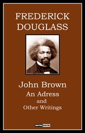 JOHN BROWN AN ADDRESS AND OTHER WRITINGS