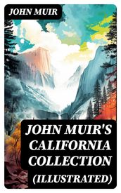 JOHN MUIR S CALIFORNIA COLLECTION (Illustrated)