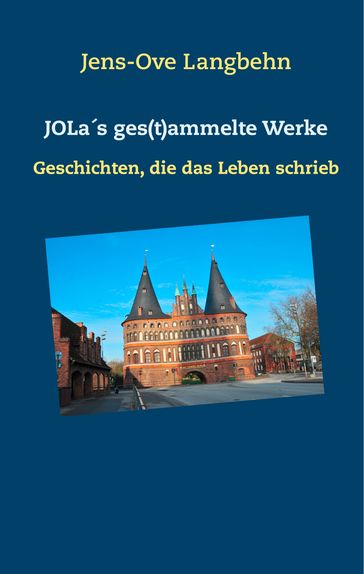 JOLas ges(t)ammelte Werke - Jens-Ove Langbehn
