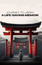 JOURNEY TO JAPAN: A LIFE-SAVING MEMOIR