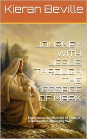 JOURNEY WITH JESUS THROUGH THE MESSAGE OF MARK