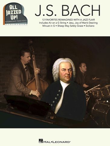 J.S. Bach - All Jazzed Up! - Johann Sebastian Bach