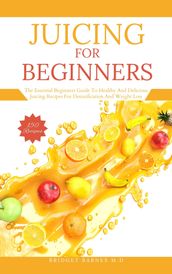 JUICING FOR BEGINNERS