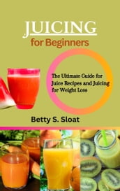 JUICING FOR BEGINNERS