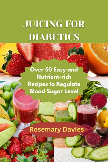 JUICING FOR DIABETICS - Rosemary Davies