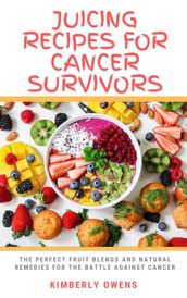 JUICING RECIPES FOR CANCER SURVIVORS