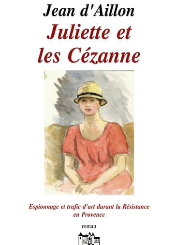 JULIETTE ET LES CÉZANNE - Jean d