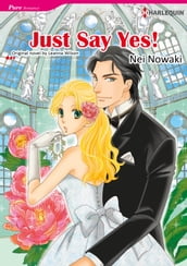 JUST SAY YES!