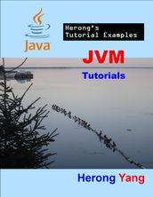 JVM Tutorials - Herong s Tutorial Examples