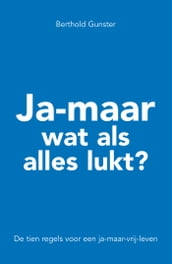 Ja-maar wat als alles lukt?