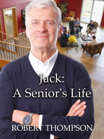 Jack: A Senior's Life - Robert Thompson