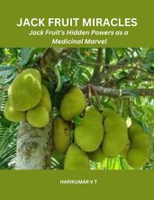 Jack Fruit Miracles: Jack Fruit s Hidden Powers as a Medicinal Marvel