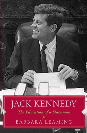 Jack Kennedy: The Education of a Statesman - Barbara Leaming