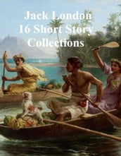 Jack London, 16 collections of stories and 2 plays