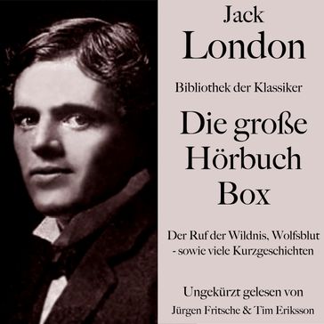 Jack London: Die große Hörbuch Box - Jack London - Jurgen Fritsche - Tim Eriksson