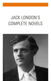 Jack London: The Complete Novels