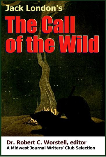 Jack London's Call of the Wild - Dr. Robert C. Worstell - Jack London - Midwest Journal Writers