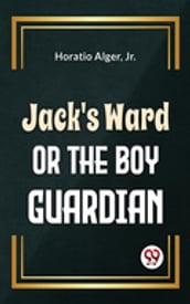 Jack S Ward Or The Boy Guardian