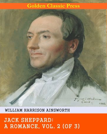 Jack Sheppard: A Romance - William Harrison Ainsworth