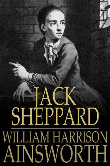 Jack Sheppard - William Harrison Ainsworth