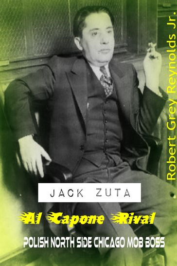 Jack Zuta Al Capone Rival Polish North Side Chicago Mob Boss - Jr Robert Grey Reynolds