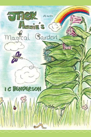 Jack and Annie's Magical Garden - I C Henderson