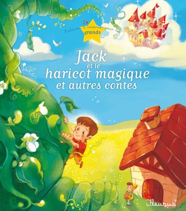 Jack et le haricot magique et autres contes - Charlotte Grossetete - Christelle Chatel - Ghislaine BIONDI