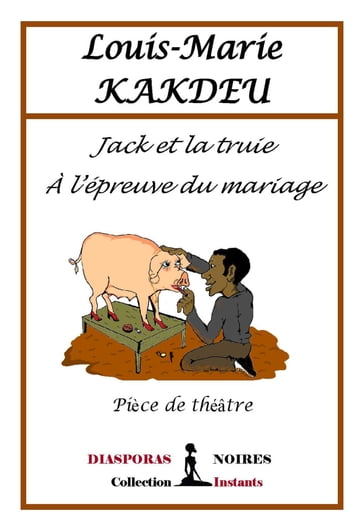 Jack et la truie à l'épreuve du Mariage - Louis-Marie Kakdeu