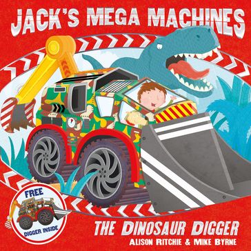 Jack's Mega Machines: The Dinosaur Digger - Alison Ritchie