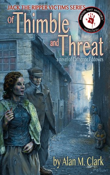 Jack the Ripper Victims Series: Of Thimble and Threat - Alan M. Clark