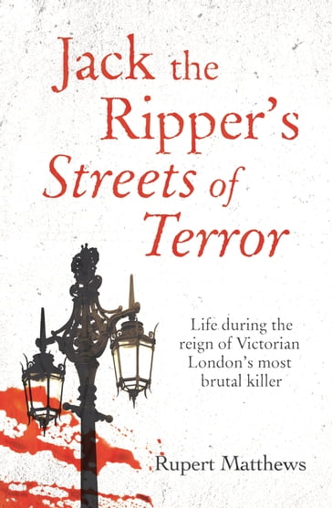 Jack the Ripper's Streets of Terror - Rupert Matthews