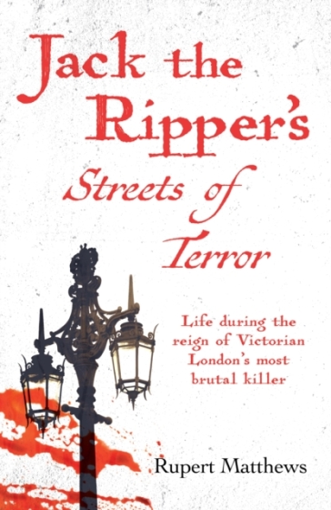 Jack the Ripper's Streets of Terror - Rupert Matthews