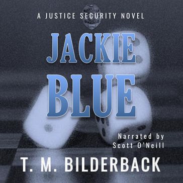 Jackie Blue - A Justice Security Novel - T. M. Bilderback