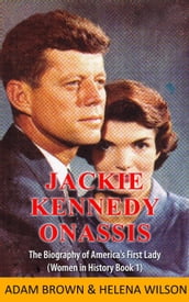 Jackie Kennedy Onassis: The Biography of America