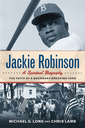 Jackie Robinson: A Spiritual Biography - Michael G. Long - Chris Lamb