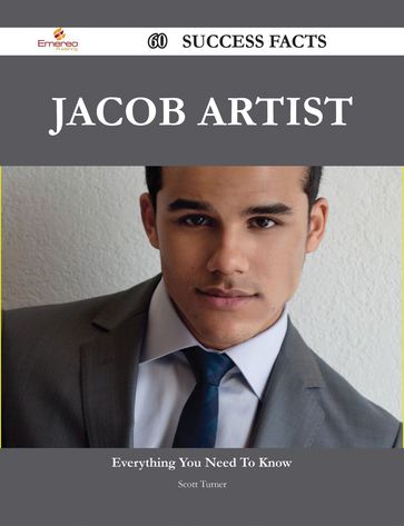 Jacob Artist 60 Success Facts - Everything you need to know about Jacob Artist - Scott Turner