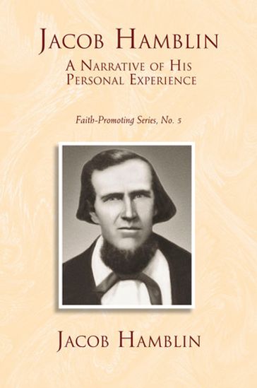 Jacob Hamblin: A Narrative of His Personal Experience: Faith-Promoting Series, no. 5 - Hamblin - Jacob