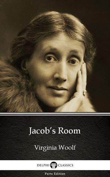 Jacob's Room by Virginia Woolf - Delphi Classics (Illustrated) - Virginia Woolf