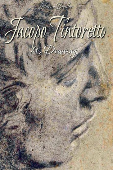Jacopo Tintoretto: 60 Drawings - Narim Bender
