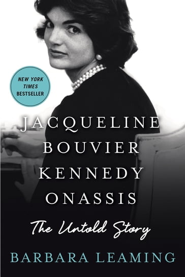 Jacqueline Bouvier Kennedy Onassis: The Untold Story - Barbara Leaming