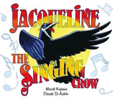 Jacqueline the Singing Crow - Mandi Kujawa