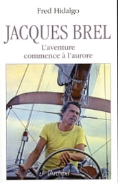Jacques Brel - L aventure commence à l aurore