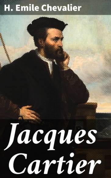 Jacques Cartier - H. Emile Chevalier