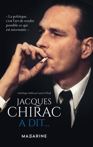 Jacques Chirac a dit... - Laurent Pfaadt