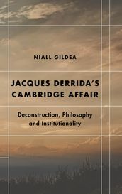 Jacques Derrida s Cambridge Affair