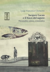 Jacques Lacan e il buco del sapere