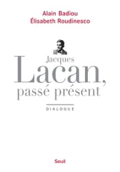 Jacques Lacan, passé présent. Dialogue