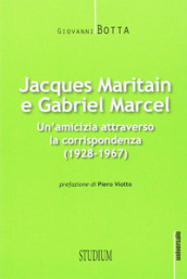 Jacques Maritain e Gabriel Marcel. Un amicizia attraverso la corrispondenza (1928-1967)