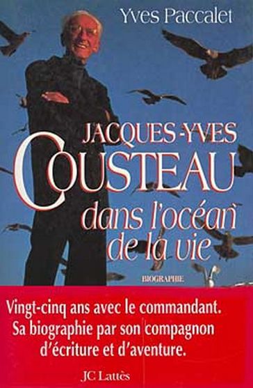 Jacques-Yves Cousteau dans l'océan de la vie - Yves Paccalet