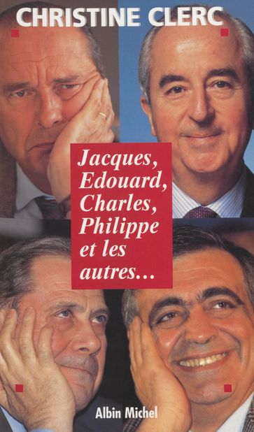 Jacques, Édouard, Charles, Philippe et les autres - Christine Clerc